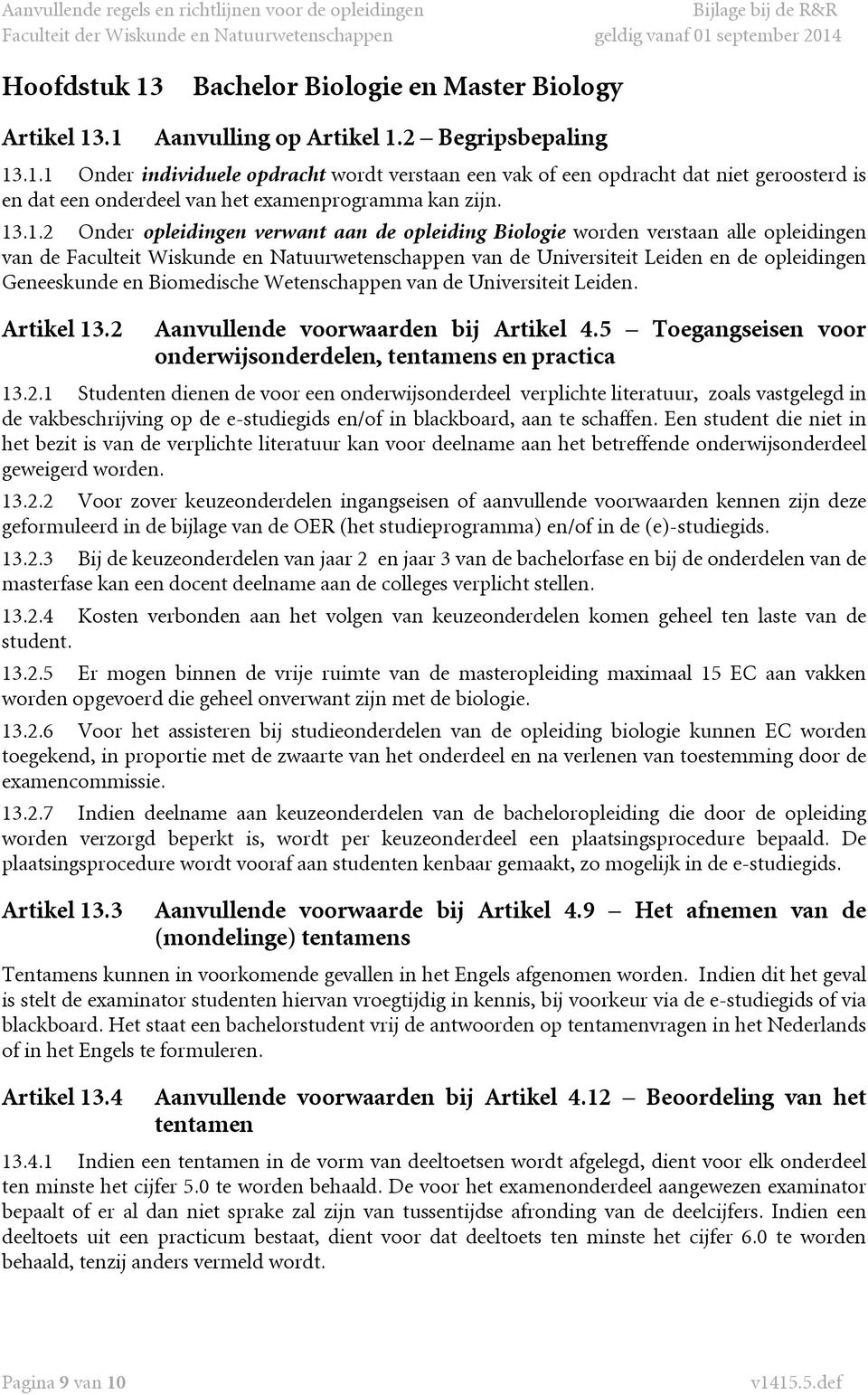 en Biomedische Wetenschappen van de Universiteit Leiden. Artikel 13.2 