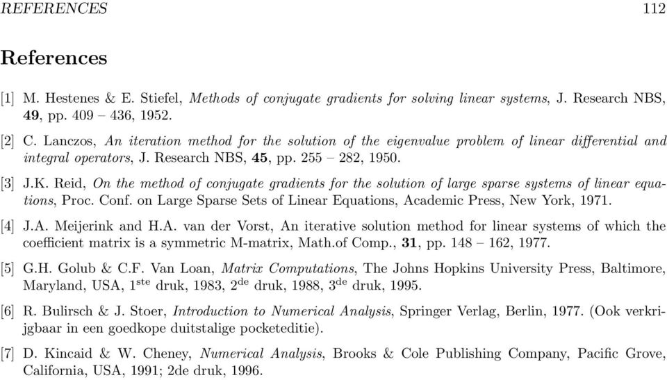 Reid, On the method of conjugate gradients for the solution of large sparse systems of linear equations, Proc. Conf. on Large Sparse Sets of Linear Equations, Academic Press, New York, 1971. [4] J.A. Meijerink and H.