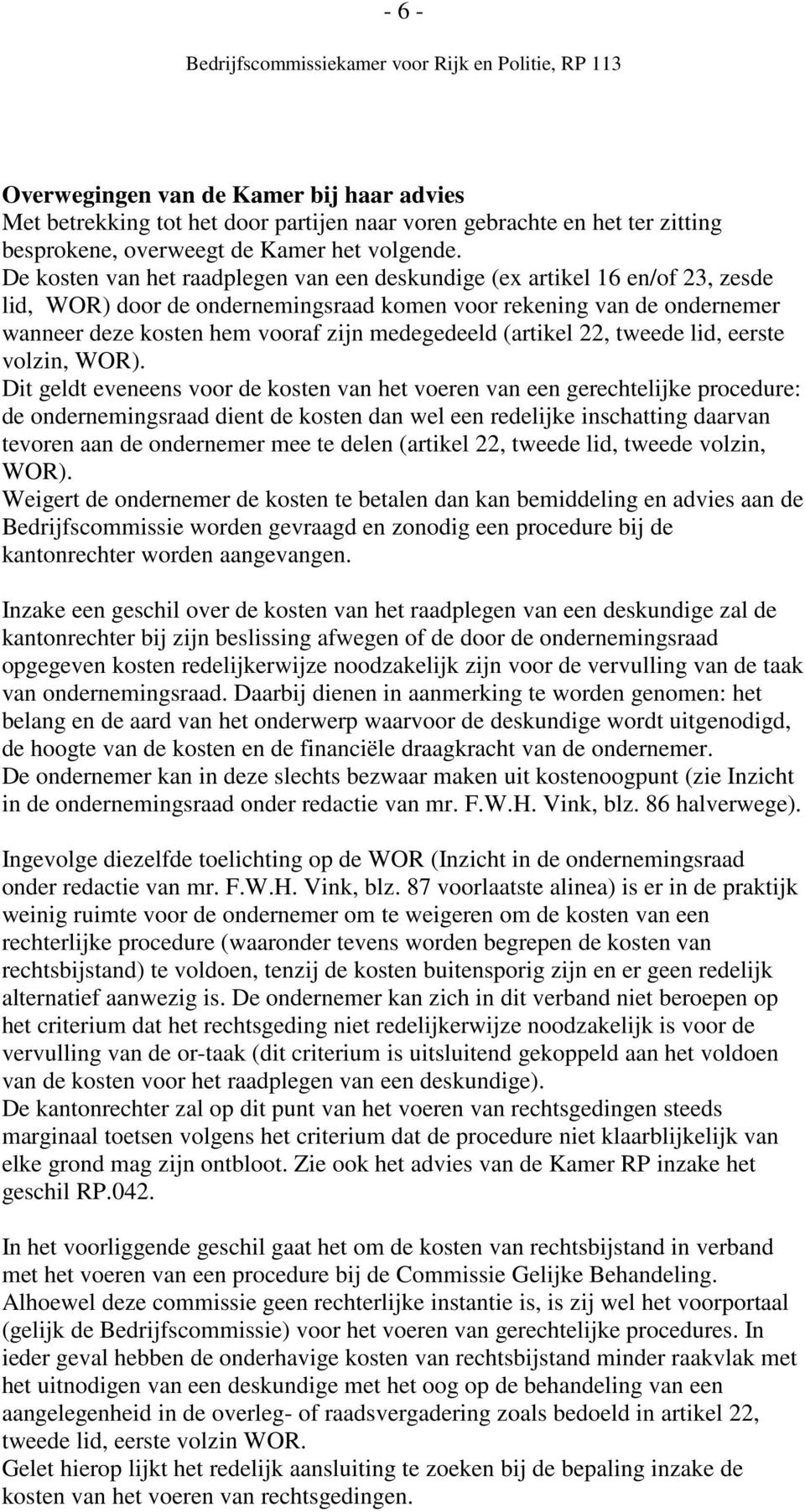 (artikel 22, tweede lid, eerste volzin, WOR).