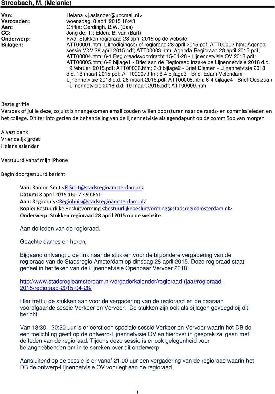 pdf; ATT00003.htm; Agenda Regioraad 28 april 2015.pdf; ATT00004.htm; 6-1 Regioraadsvoordracht 15-04-28 - Lijnennetvisie OV 2018.pdf; ATT00005.
