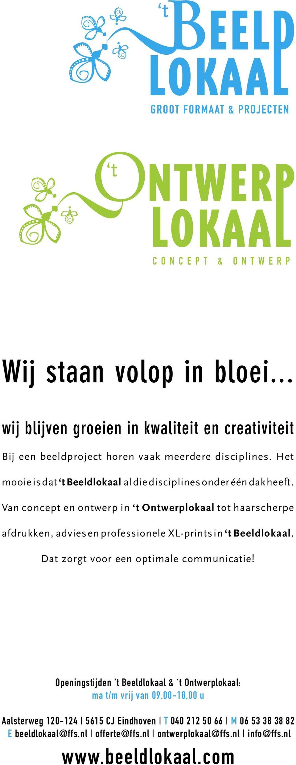 Van concept en ontwerp in t Ontwerplokaal tot haarscherpe afdrukken, advies en professionele XL-prints in t Beeldlokaal.