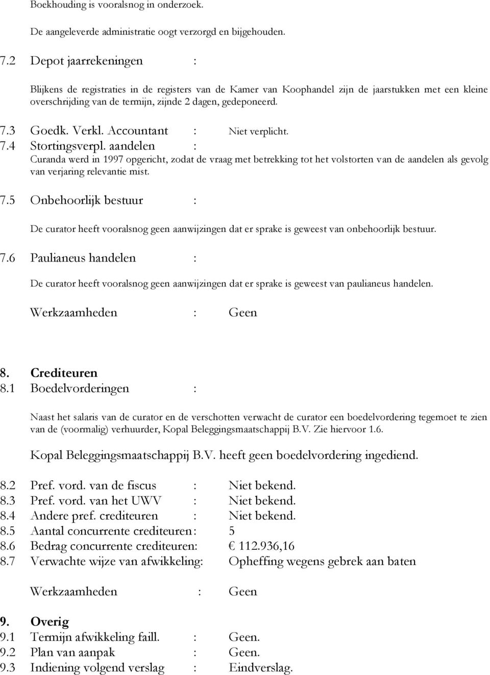 Verkl. Accountant : Niet verplicht. 7.4 Stortingsverpl.