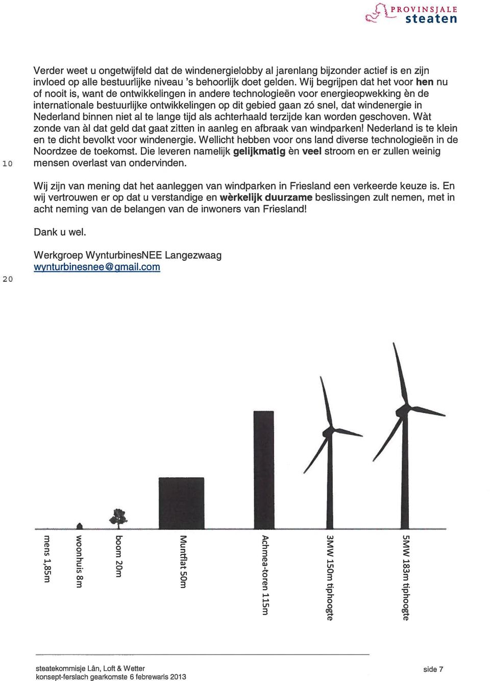 windenergie in Nederland binnen niet al te lange tijd als achterhaald terzijde kan worden geschoven. Wât zonde van I dat geld dat gaat zitten in aanleg en afbraak van windparken!
