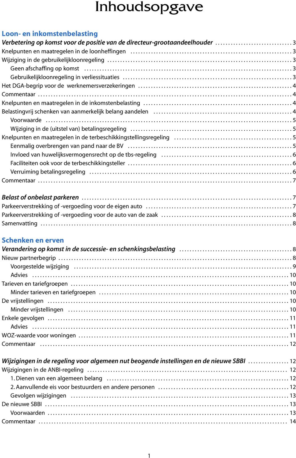 ................................................................................ 3 Gebruikelijkloonregeling in verliessituaties.................................................................. 3 Het DGA-begrip voor de werknemersverzekeringen.