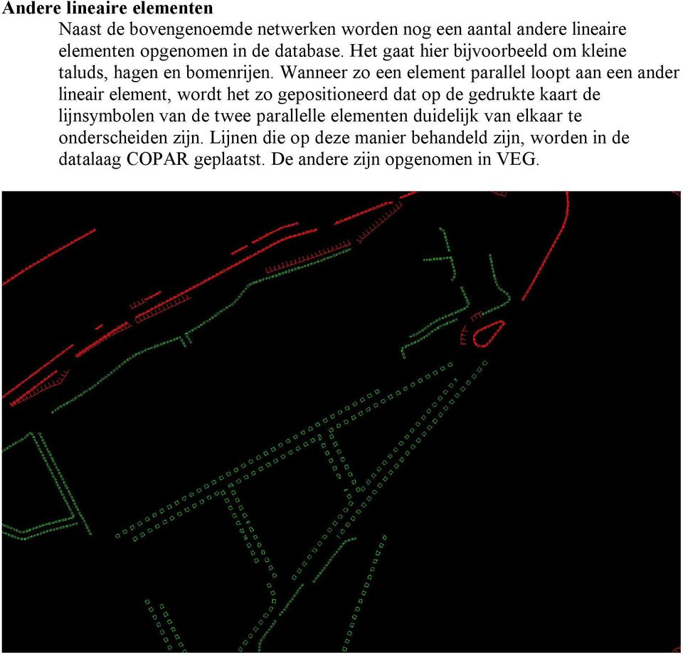 Wanneer zo een element parallel loopt aan een ander lineair element, wordt het zo gepositioneerd dat op de gedrukte kaart de