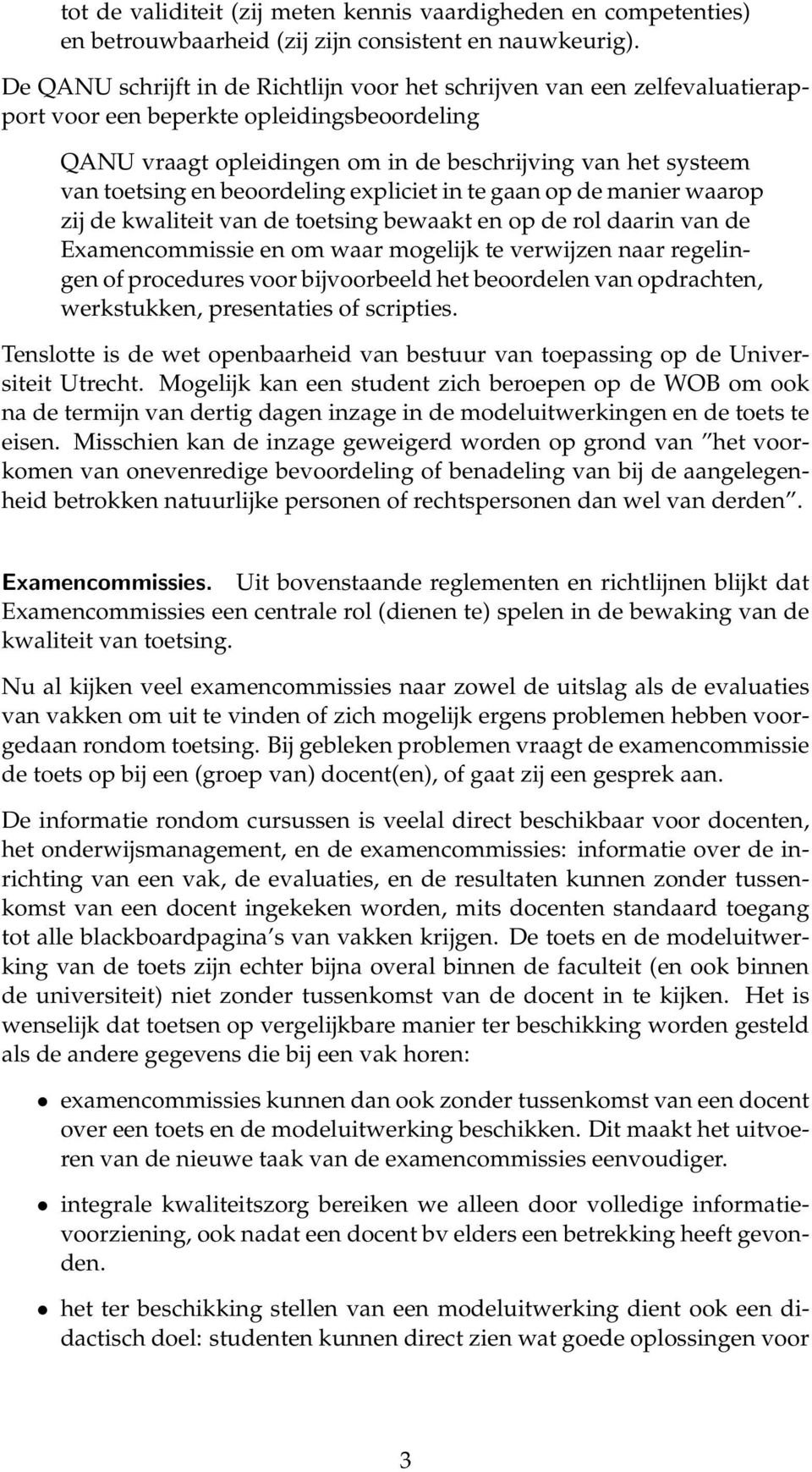 beoordeling expliciet in te gaan op de manier waarop zij de kwaliteit van de toetsing bewaakt en op de rol daarin van de Examencommissie en om waar mogelijk te verwijzen naar regelingen of procedures