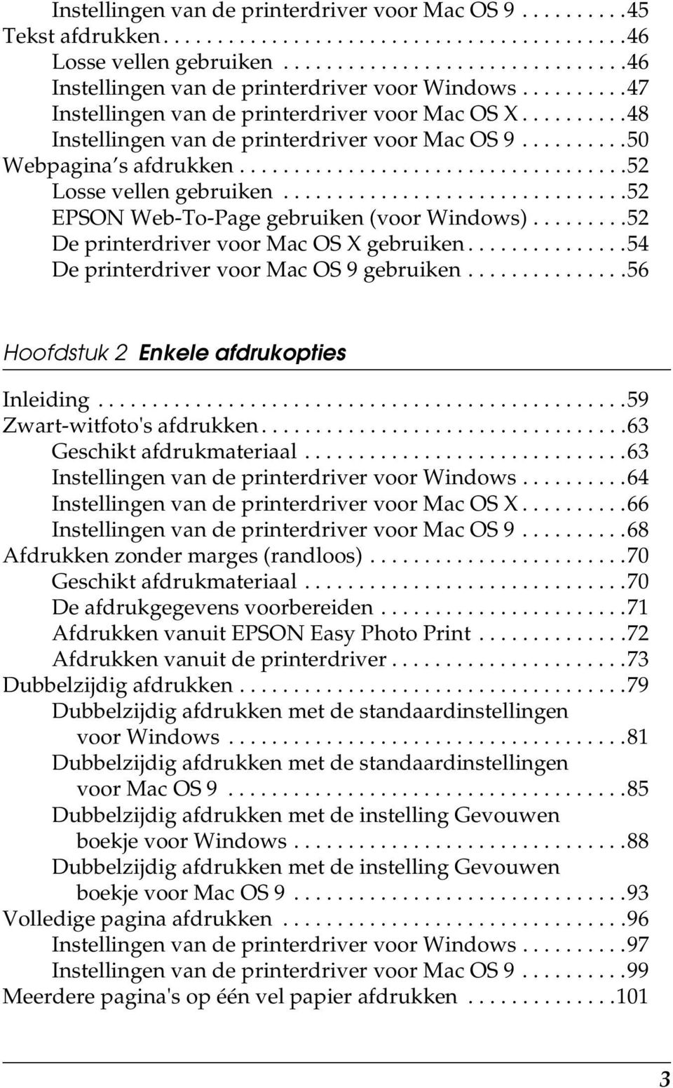 ...............................5 EPSON Web-To-Page gebruiken (voor Windows).........5 De printerdriver voor Mac OS X gebruiken...............54 De printerdriver voor Mac OS 9 gebruiken.