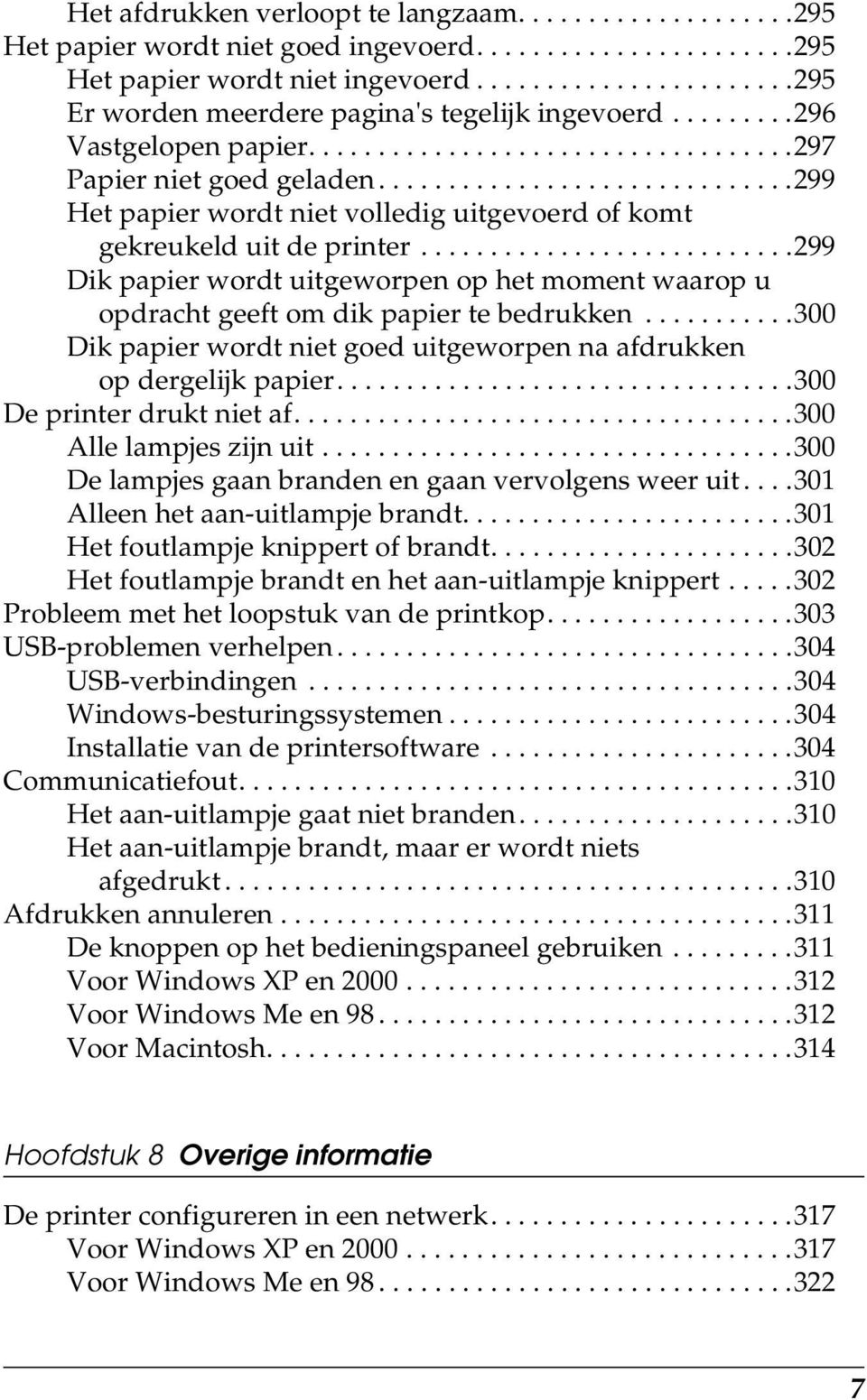 .............................99 Het papier wordt niet volledig uitgevoerd of komt gekreukeld uit de printer.