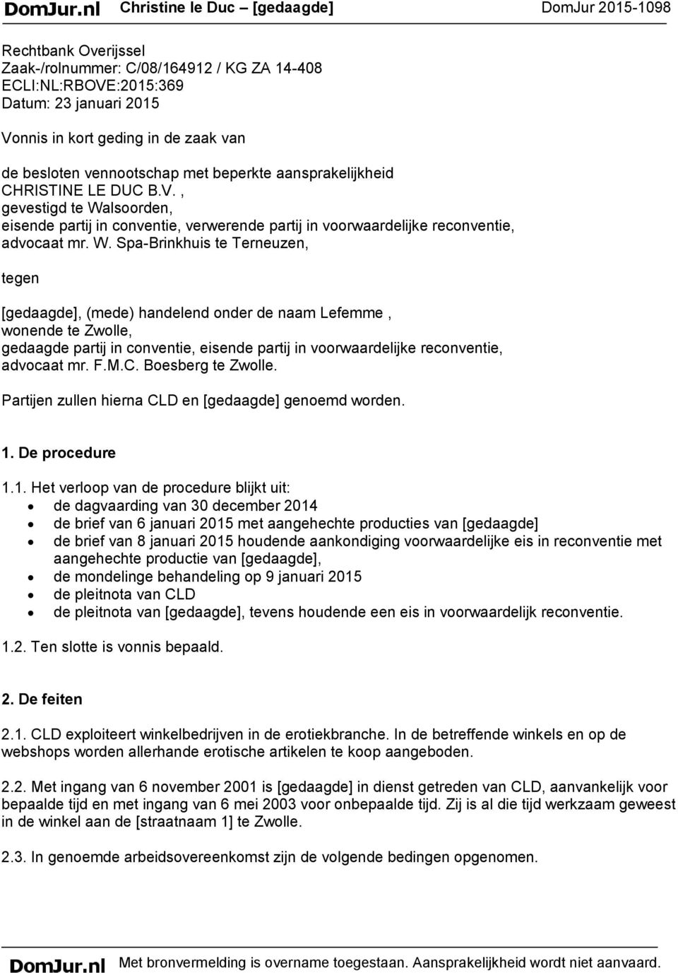 lsoorden, eisende partij in conventie, verwerende partij in voorwaardelijke reconventie, advocaat mr. W.