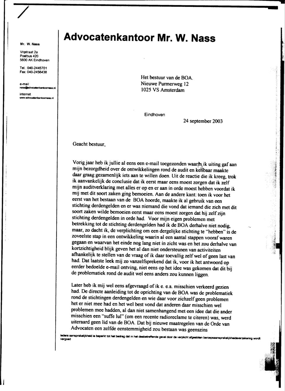 nl Endhoven 24 september 2003 Geacht bestuur, Vorg jaar heb k julle al eens een e-mal toegezonden waarln" k utng gaf aan mjn bezorgdhed over de ontwkkelngen rond de audt en ke'fbaar maakte daar graag