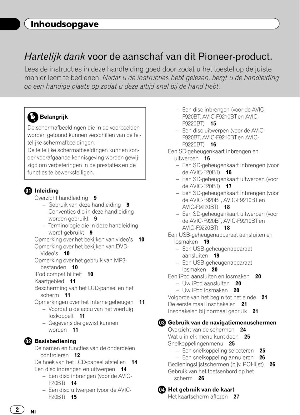 Belangrijk De schermafbeeldingen die in de voorbeelden worden getoond kunnen verschillen van de feitelijke schermafbeeldingen.