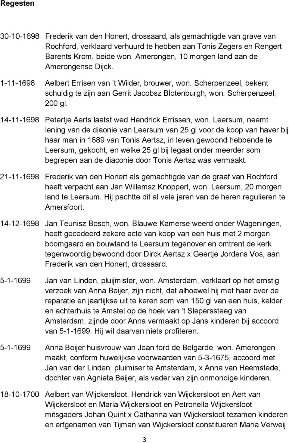Scherpenzeel, 200 gl. 14-11-1698 Petertje Aerts laatst wed Hendrick Errissen, won.