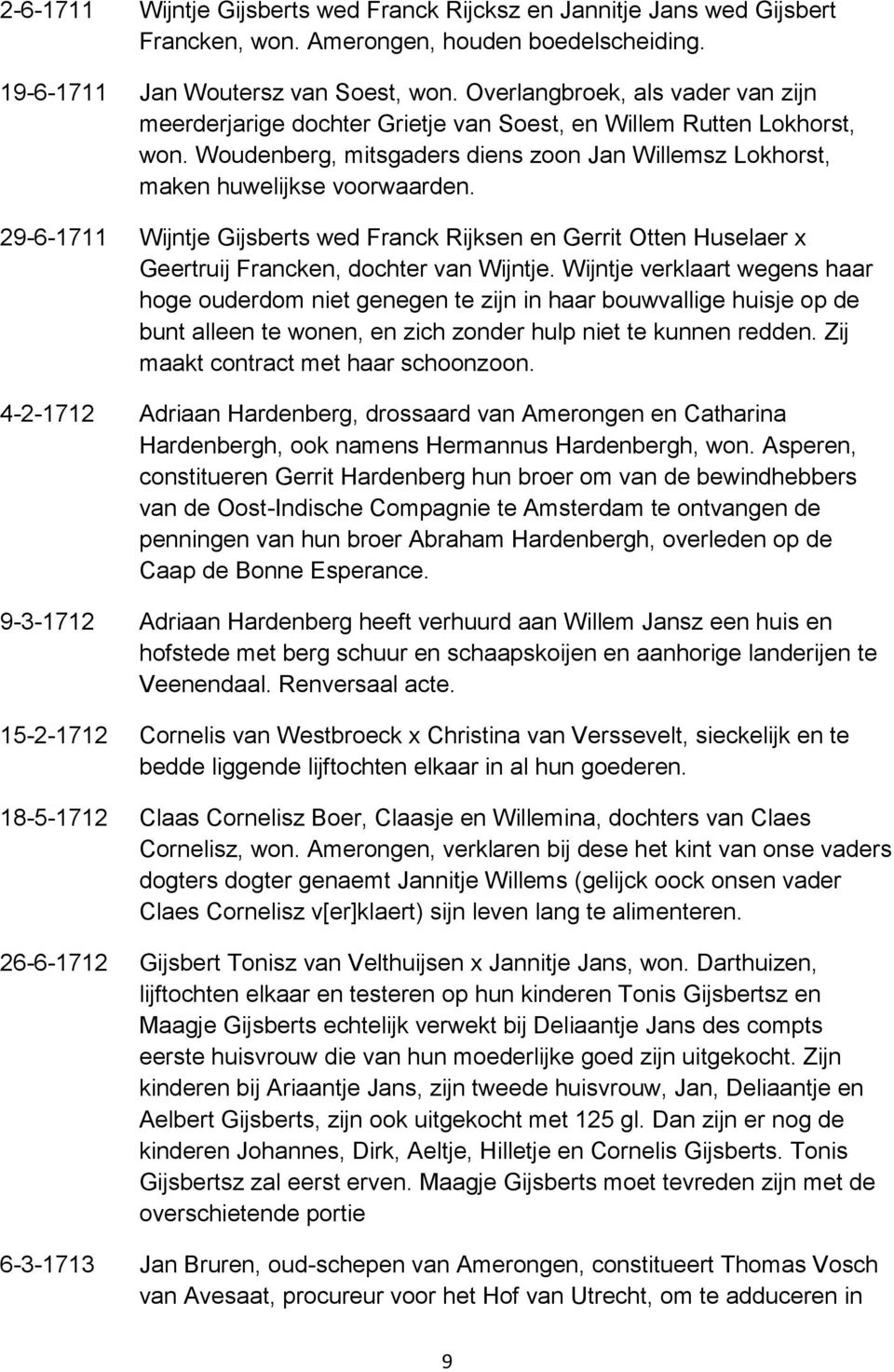 29-6-1711 Wijntje Gijsberts wed Franck Rijksen en Gerrit Otten Huselaer x Geertruij Francken, dochter van Wijntje.