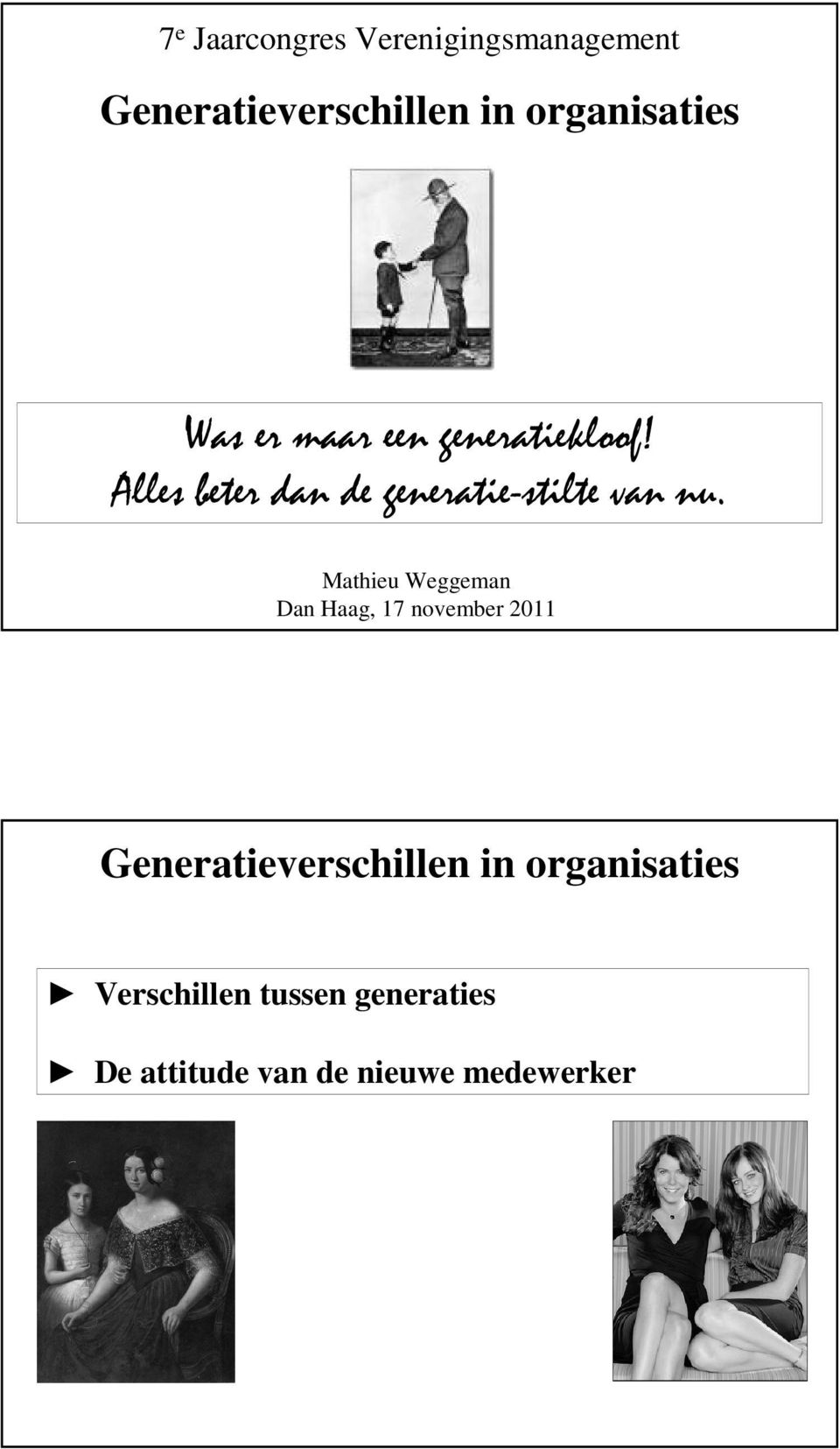 Mathieu Weggeman Dan Haag, 17 november 2011 Generatieverschillen in