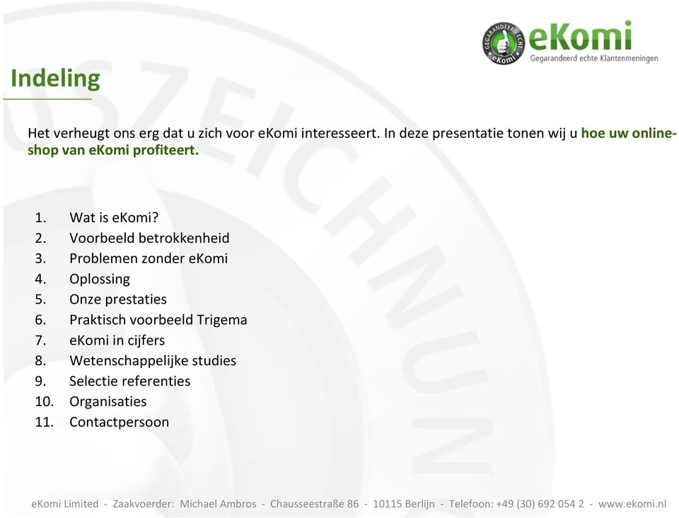 Voorbeeld betrokkenheid 3. Problemen zonder ekomi 4. Oplossing 5. Onze prestaties 6.