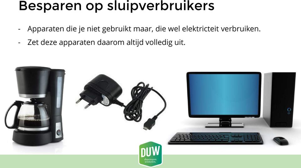 die wel elektricteit verbruiken.