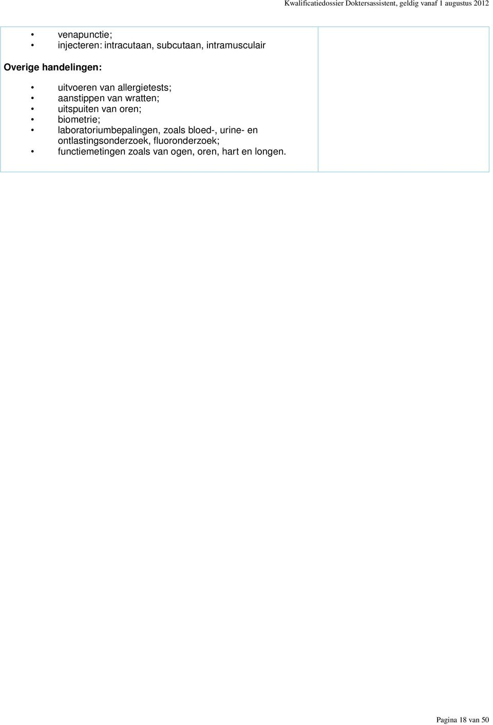 oren; biometrie; laboratoriumbepalingen, zoals bloed-, urine- en