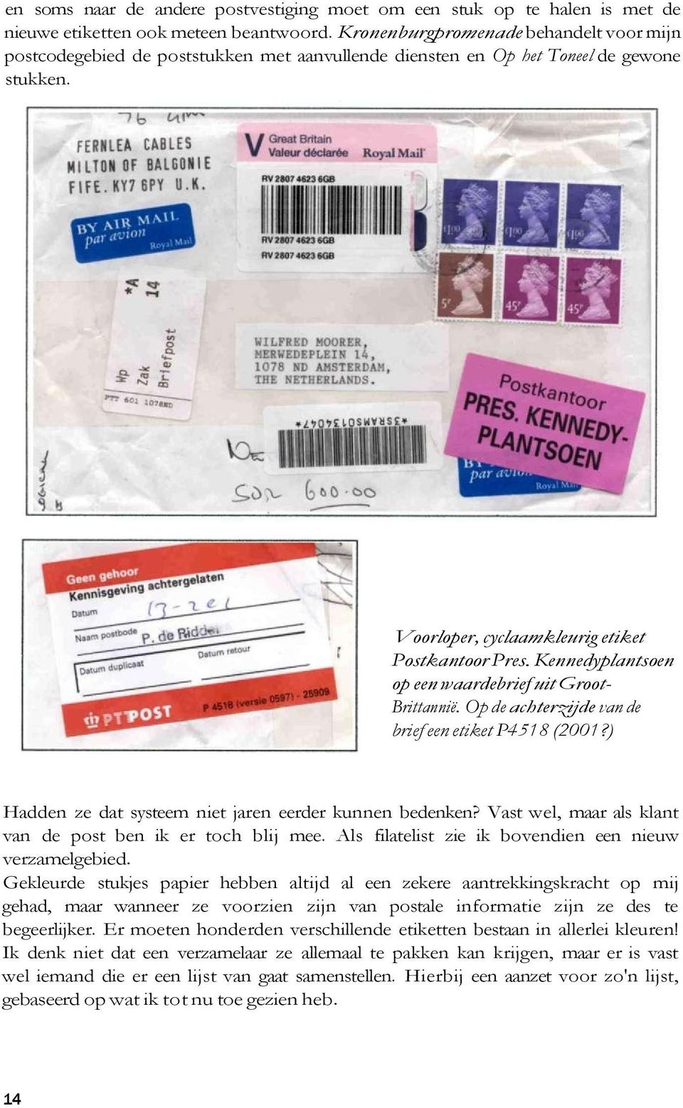 Kennedyplantsoen op een waardebrief uit Groot- Brittannië. Op de achterzijde van de brief een etiket P4518 (2001?) Hadden ze dat systeem niet jaren eerder kunnen bedenken?