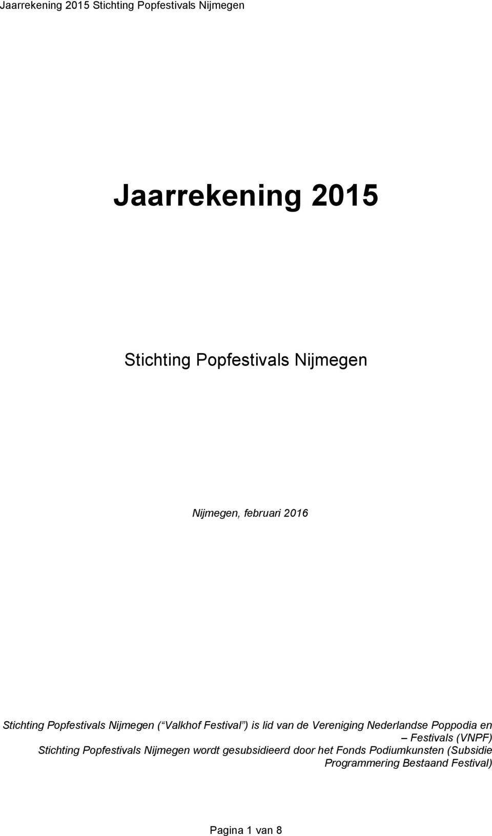 Poppodia en Festivals (VNPF) Stichting Popfestivals Nijmegen wordt gesubsidieerd