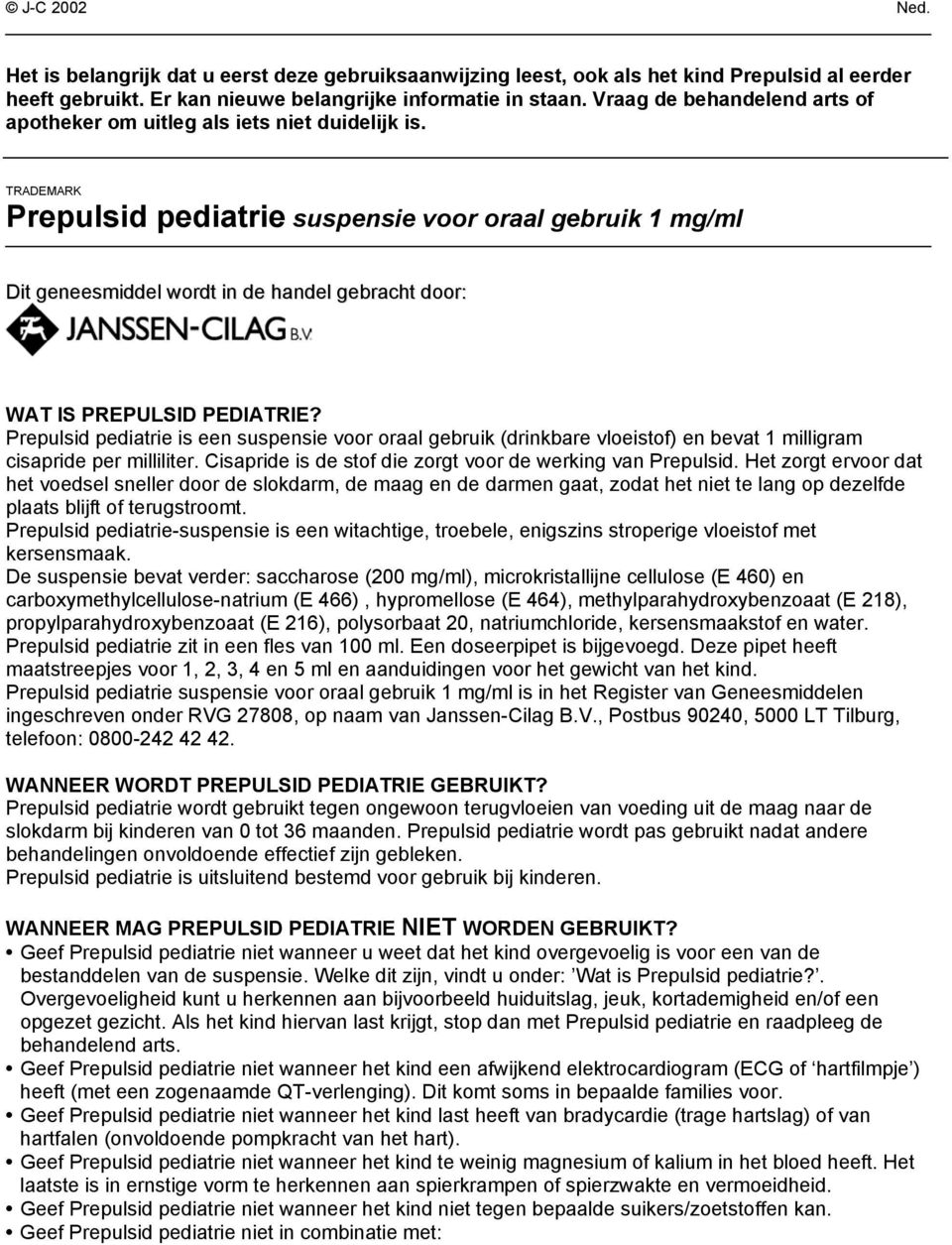 TRADEMARK Prepulsid pediatrie suspensie voor oraal gebruik 1 mg/ml Dit geneesmiddel wordt in de handel gebracht door: WAT IS PREPULSID PEDIATRIE?