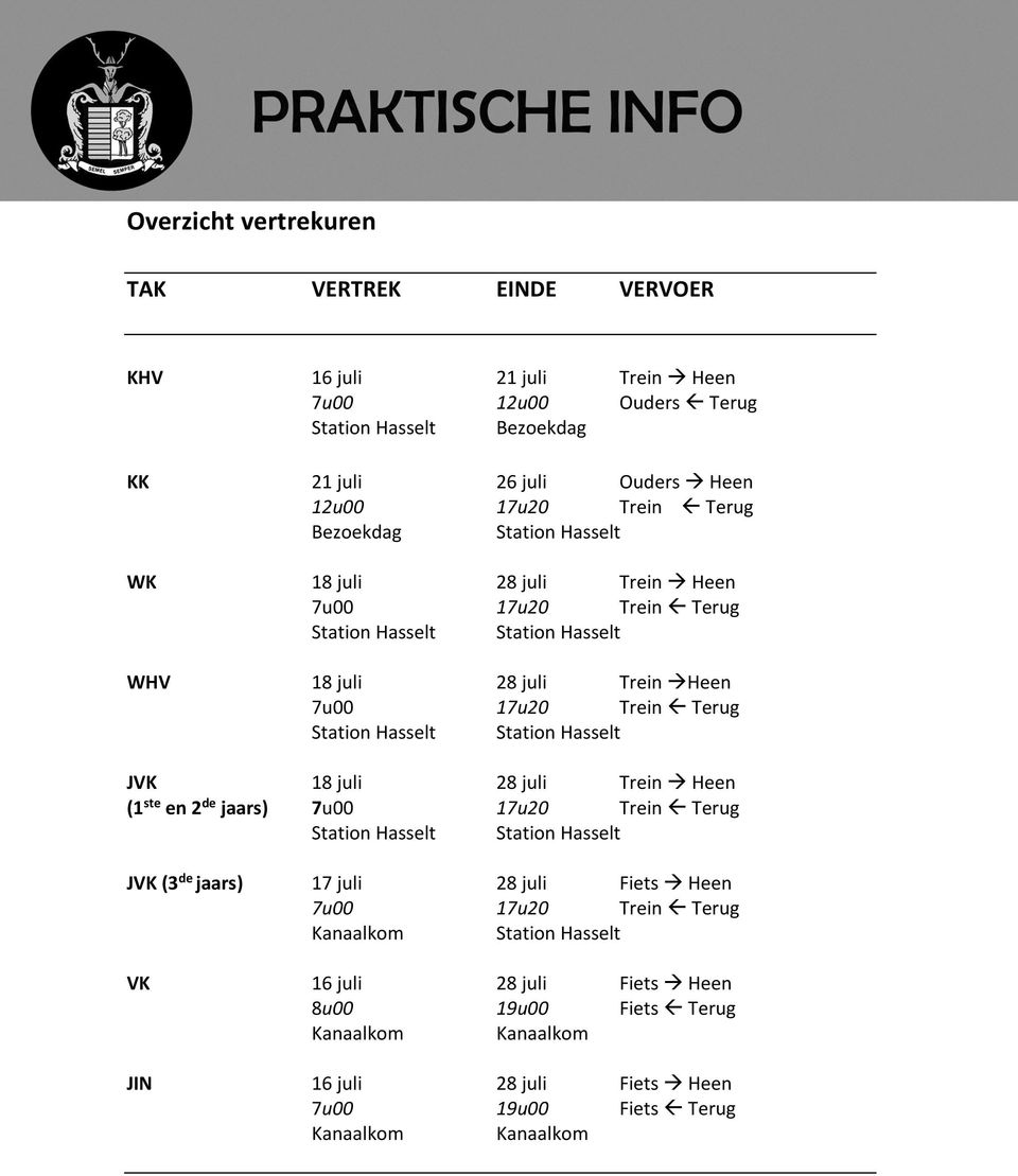 Hasselt Station Hasselt JVK 18 juli 28 juli Trein Heen (1 ste en 2 de jaars) 7u00 17u20 Trein Terug Station Hasselt Station Hasselt JVK (3 de jaars) 17 juli 28 juli Fiets Heen 7u00