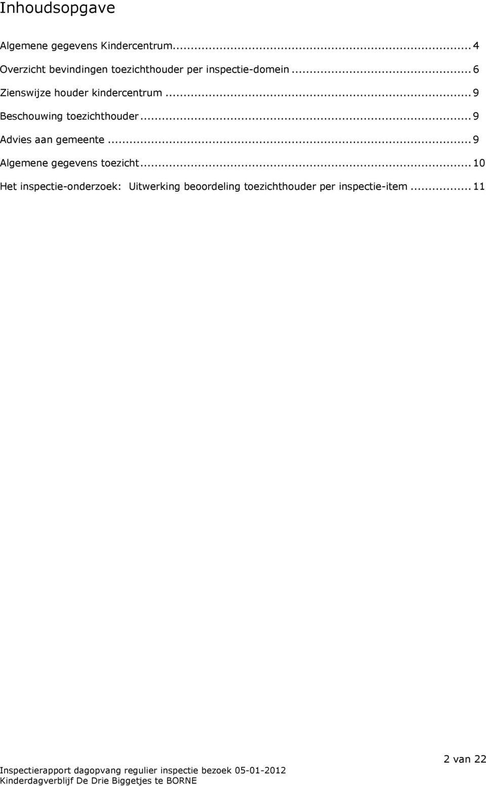 ..6 Zienswijze houder kindercentrum...9 Beschouwing toezichthouder.