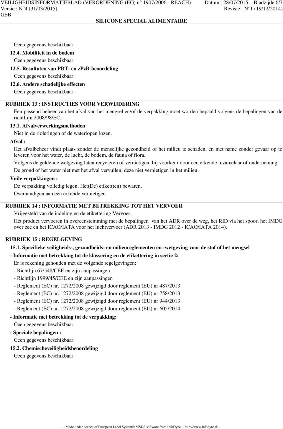 7 12.4. Mobiliteit in de bodem 12.5. Resultaten van PBT- en zpzb-beoordeling 12.6.