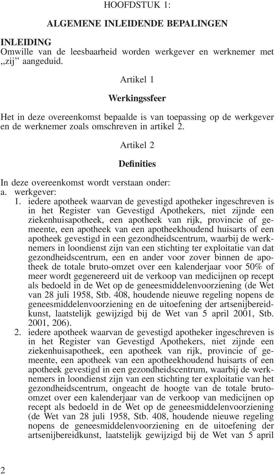 Artikel 2 Definities In deze overeenkomst wordt verstaan onder: a. werkgever: 1.