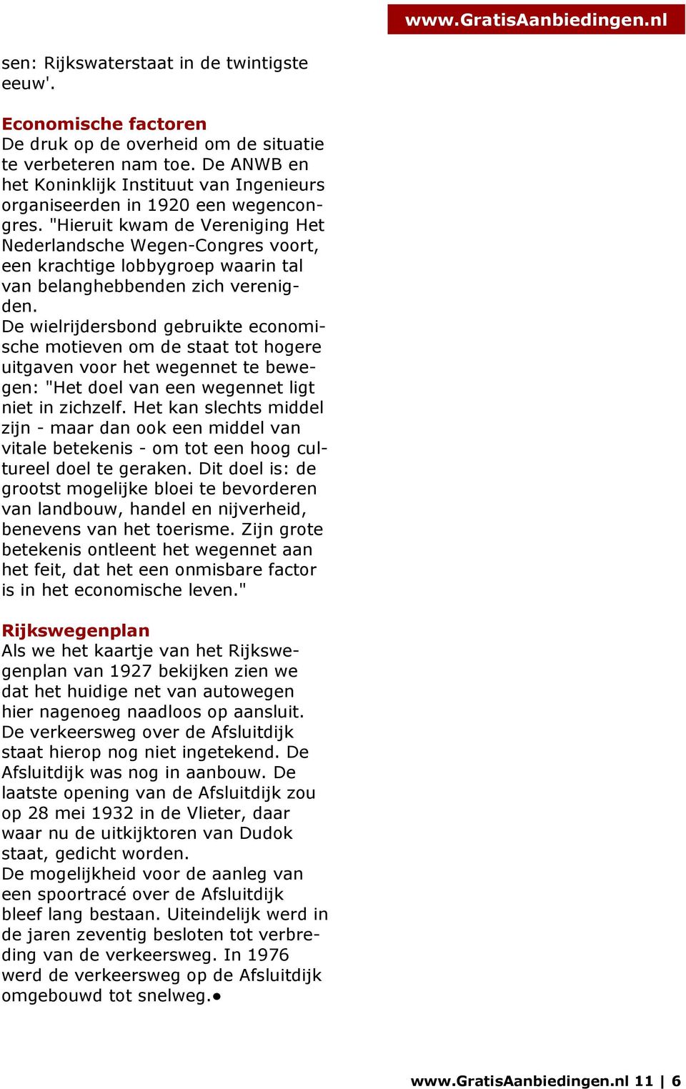 "Hieruit kwam de Vereniging Het Nederlandsche Wegen-Congres voort, een krachtige lobbygroep waarin tal van belanghebbenden zich verenigden.