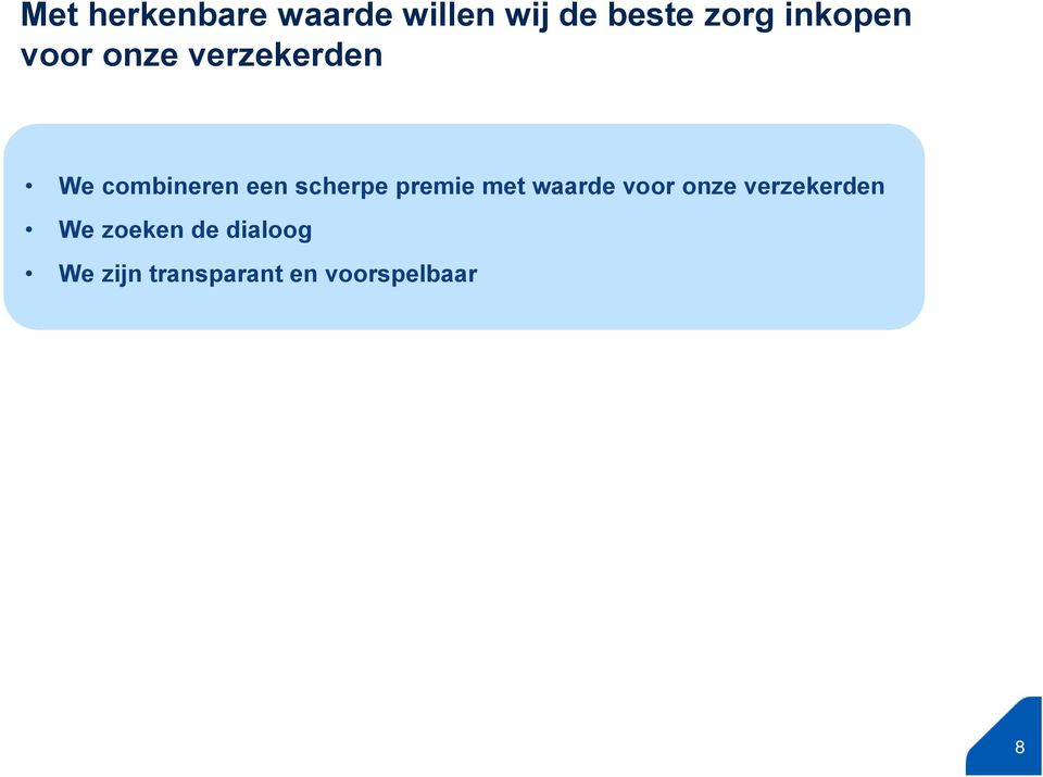 scherpe premie met waarde voor onze verzekerden We