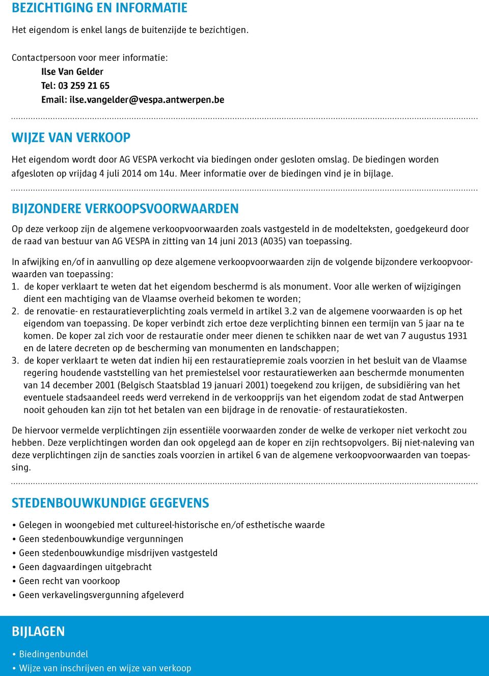 Meer informatie over de biedingen vind je in bijlage.