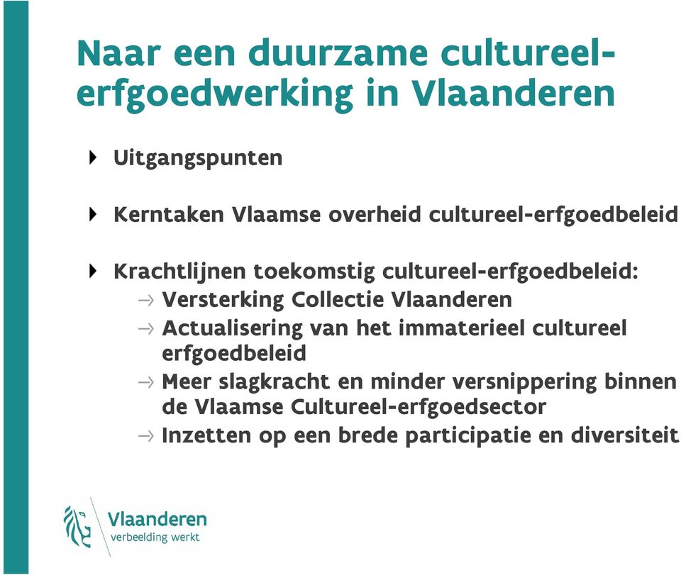 Vlaanderen Actualisering van het immaterieel cultureel erfgoedbeleid Meer slagkracht en minder