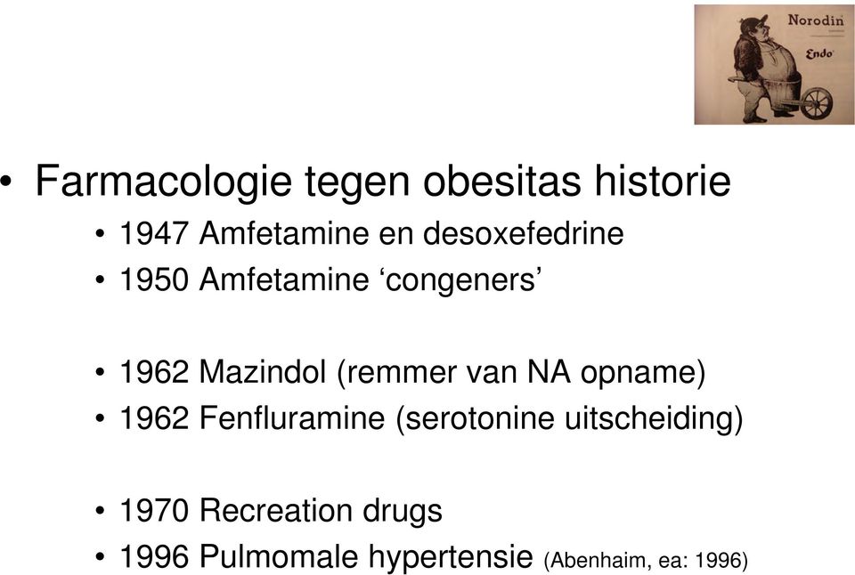 van NA opname) 1962 Fenfluramine (serotonine uitscheiding)