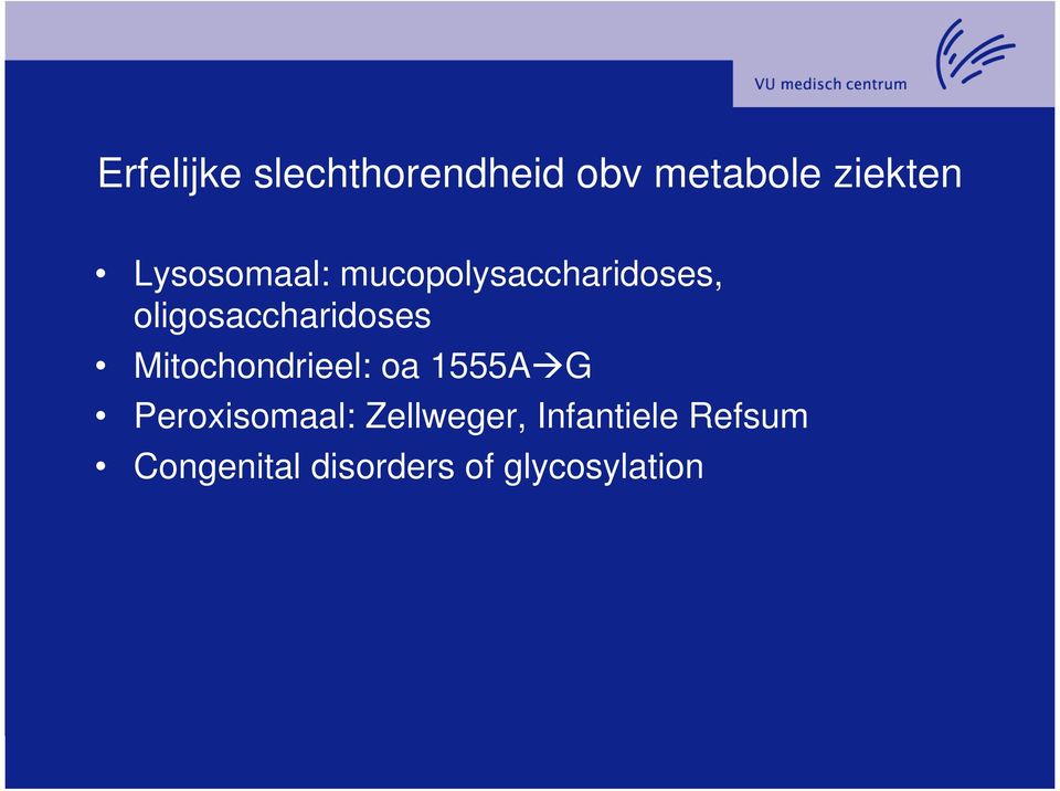 oligosaccharidoses Mitochondrieel: oa 1555A G