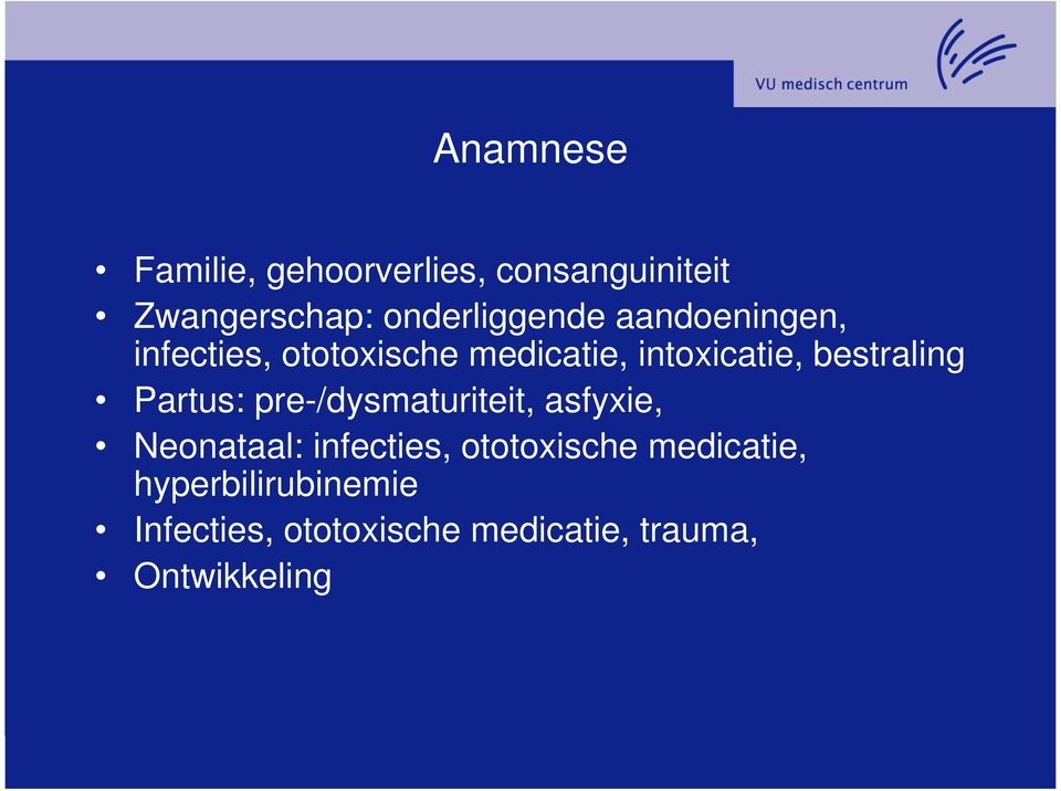 bestraling Partus: pre-/dysmaturiteit, asfyxie, Neonataal: infecties,