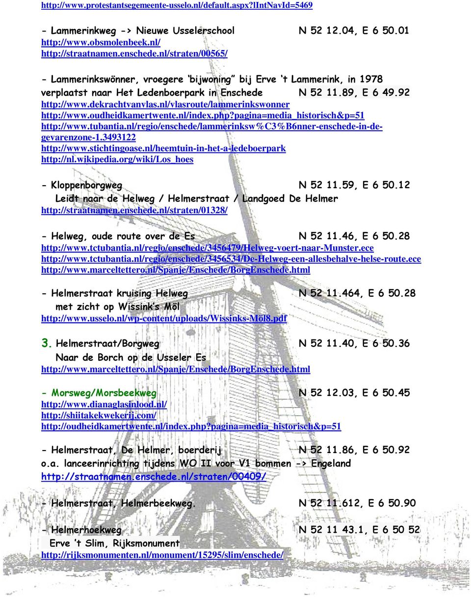 nl/vlasroute/lammerinkswonner http://www.oudheidkamertwente.nl/index.php?pagina=media_historisch&p=51 http://www.tubantia.nl/regio/enschede/lammerinksw%c3%b6nner-enschede-in-degevarenzone-1.