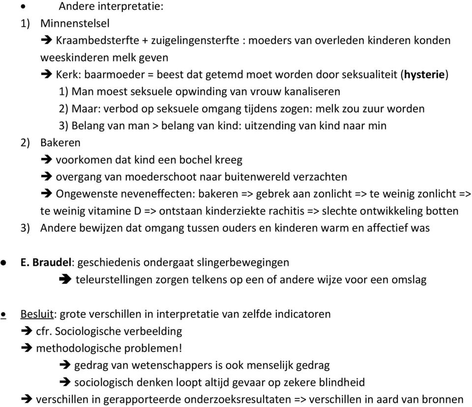 van kind naar min 2) Bakeren voorkomen dat kind een bochel kreeg overgang van moederschoot naar buitenwereld verzachten Ongewenste neveneffecten: bakeren => gebrek aan zonlicht => te weinig zonlicht