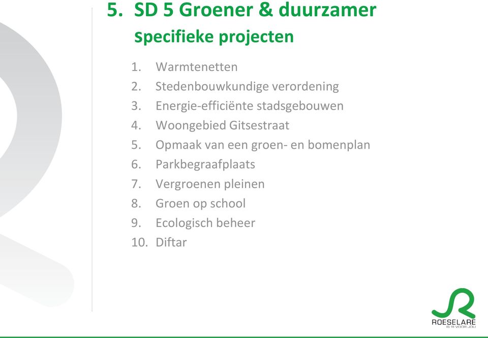 Woongebied Gitsestraat 5. Opmaak van een groen- en bomenplan 6.