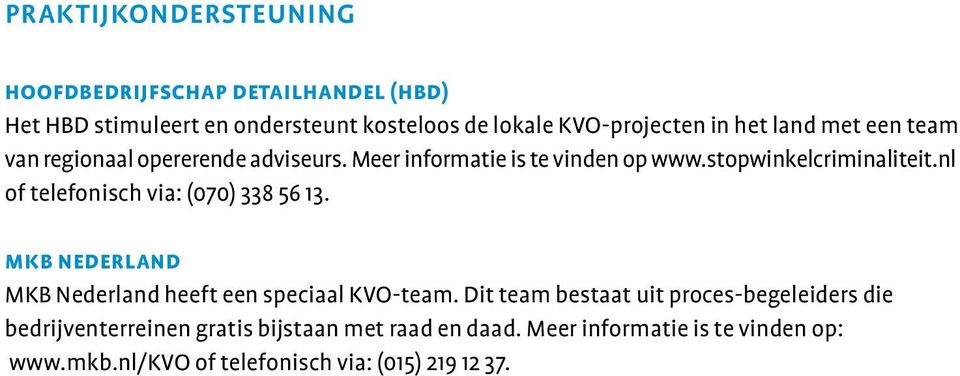 nl of telefonisch via: (070) 338 56 13. mkb nederland MKB Nederland heeft een speciaal KVO-team.