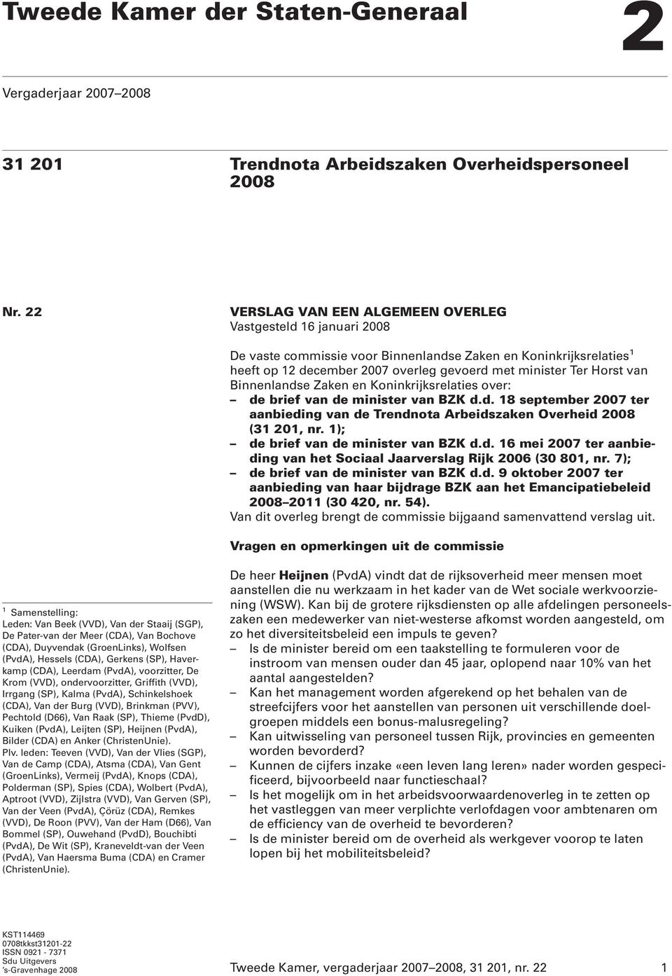 van Binnenlandse Zaken en Koninkrijksrelaties over: de brief van de minister van BZK d.d. 18 september 2007 ter aanbieding van de Trendnota Arbeidszaken Overheid 2008 (31 201, nr.