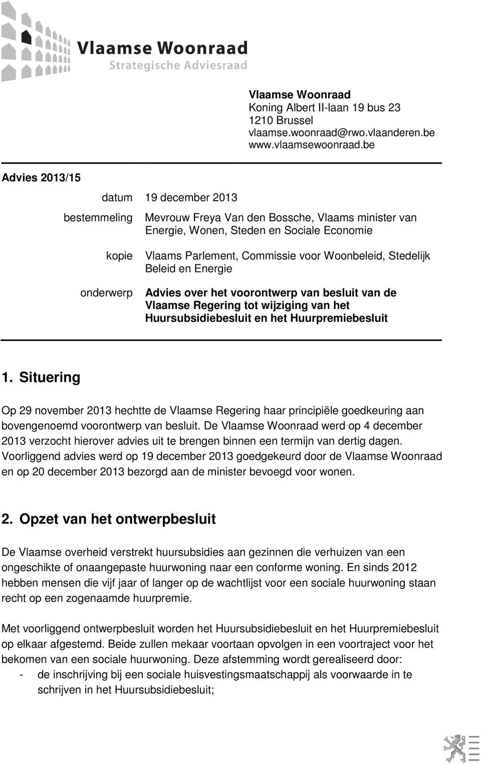 Stedelijk Beleid en Energie onderwerp Advies over het voorontwerp van besluit van de Vlaamse Regering tot wijziging van het Huursubsidiebesluit en het Huurpremiebesluit 1.