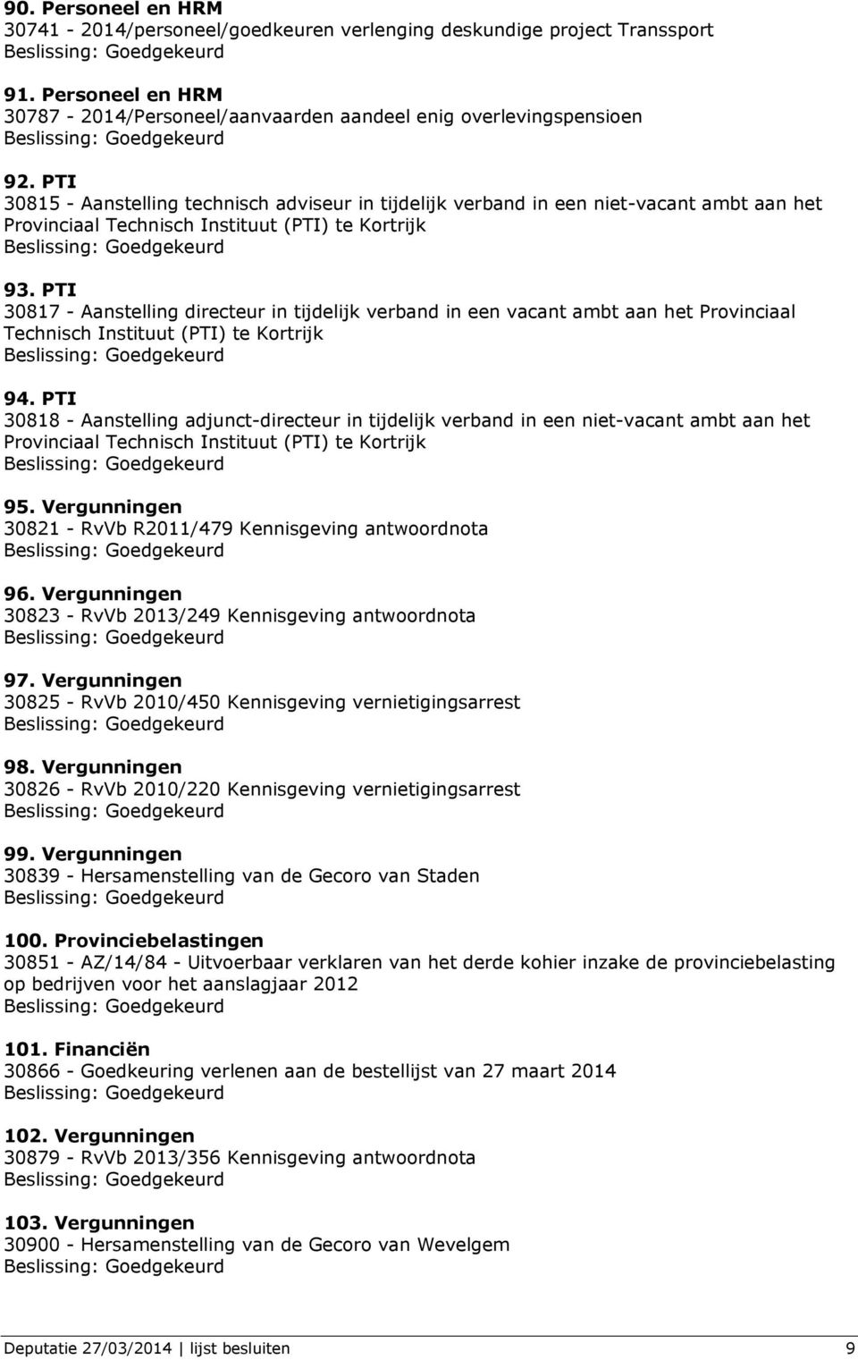 PTI 30817 - Aanstelling directeur in tijdelijk verband in een vacant ambt aan het Provinciaal Technisch Instituut (PTI) te Kortrijk 94.