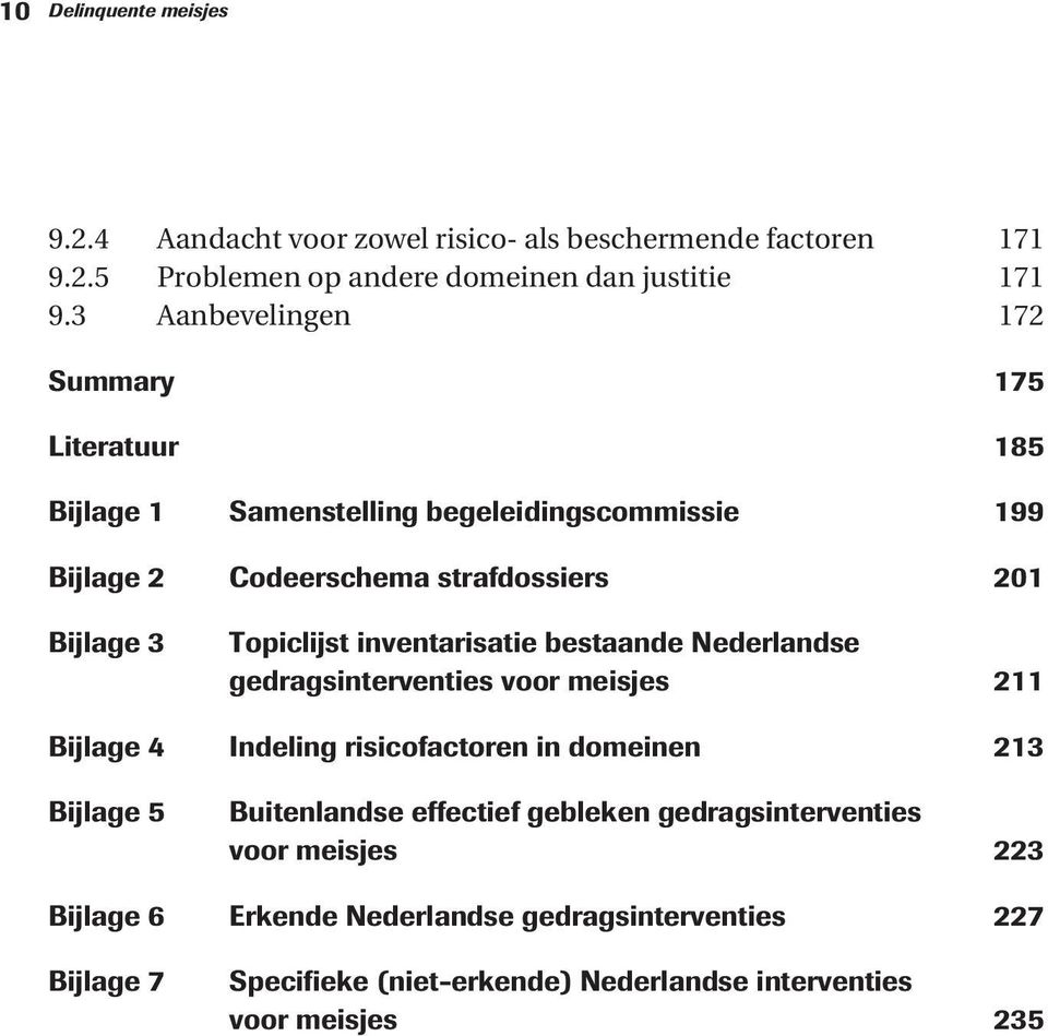 inventarisatie bestaande Nederlandse gedragsinterventies voor meisjes 211 Bijlage 4 Indeling risicofactoren in domeinen 213 Bijlage 5 Buitenlandse effectief