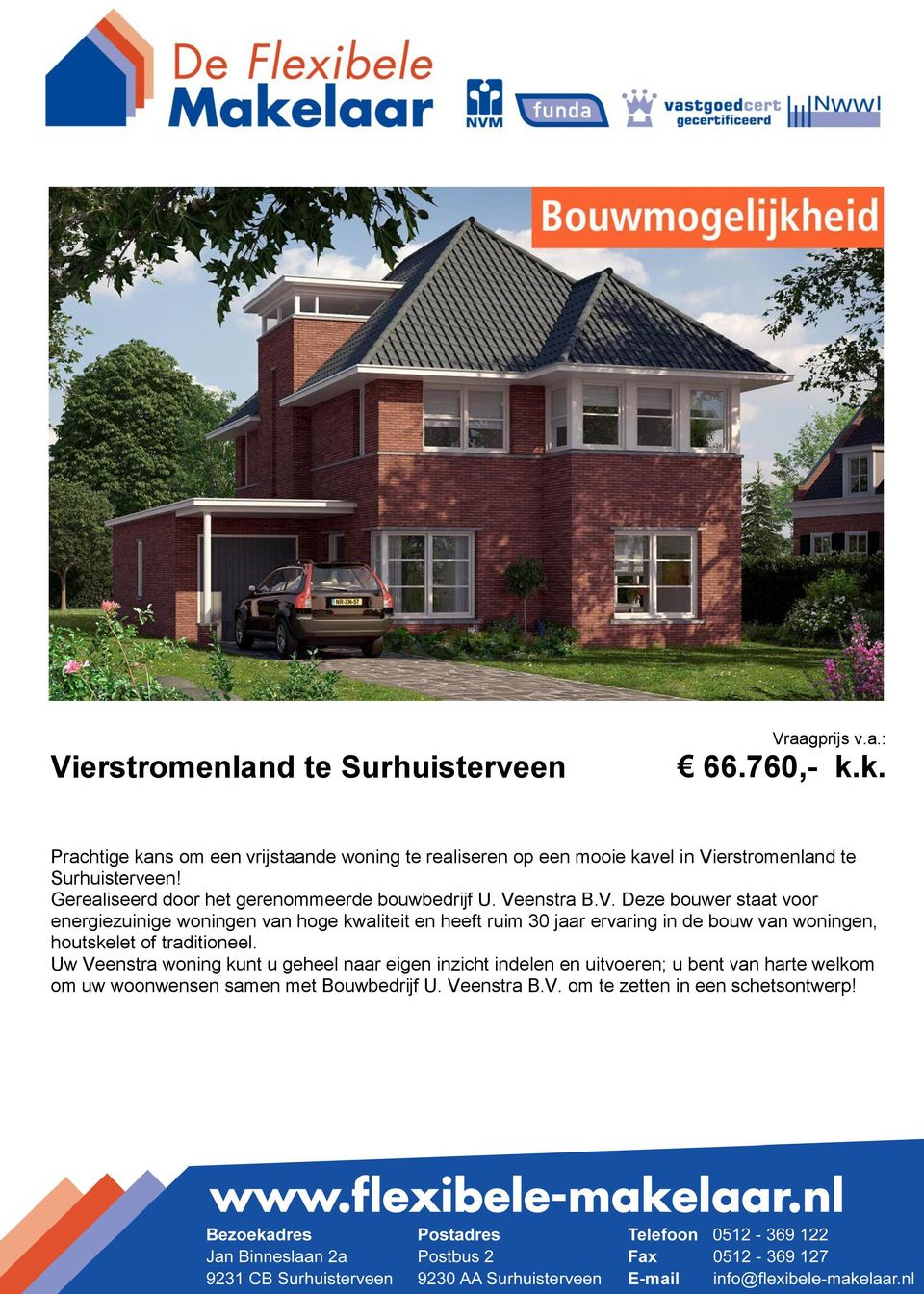 Gerealiseerd door het gerenommeerde bouwbedrijf U. Ve