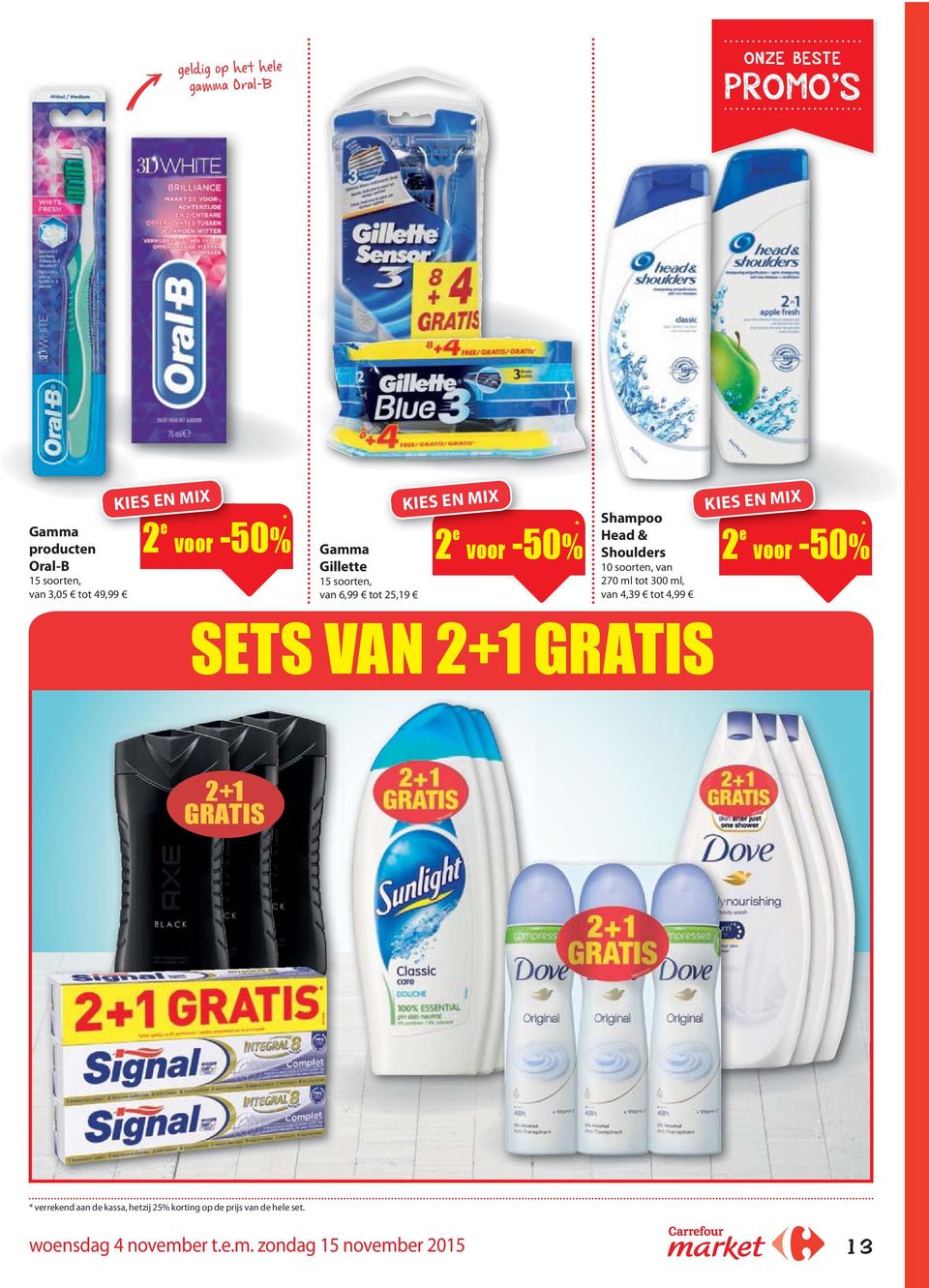 soorten, van 270 ml tot 300 ml, van 4,39 tot 4,99 2 e voor -50% 5 * SETS VAN 2 GRATIS 2 GRATIS * verrekend