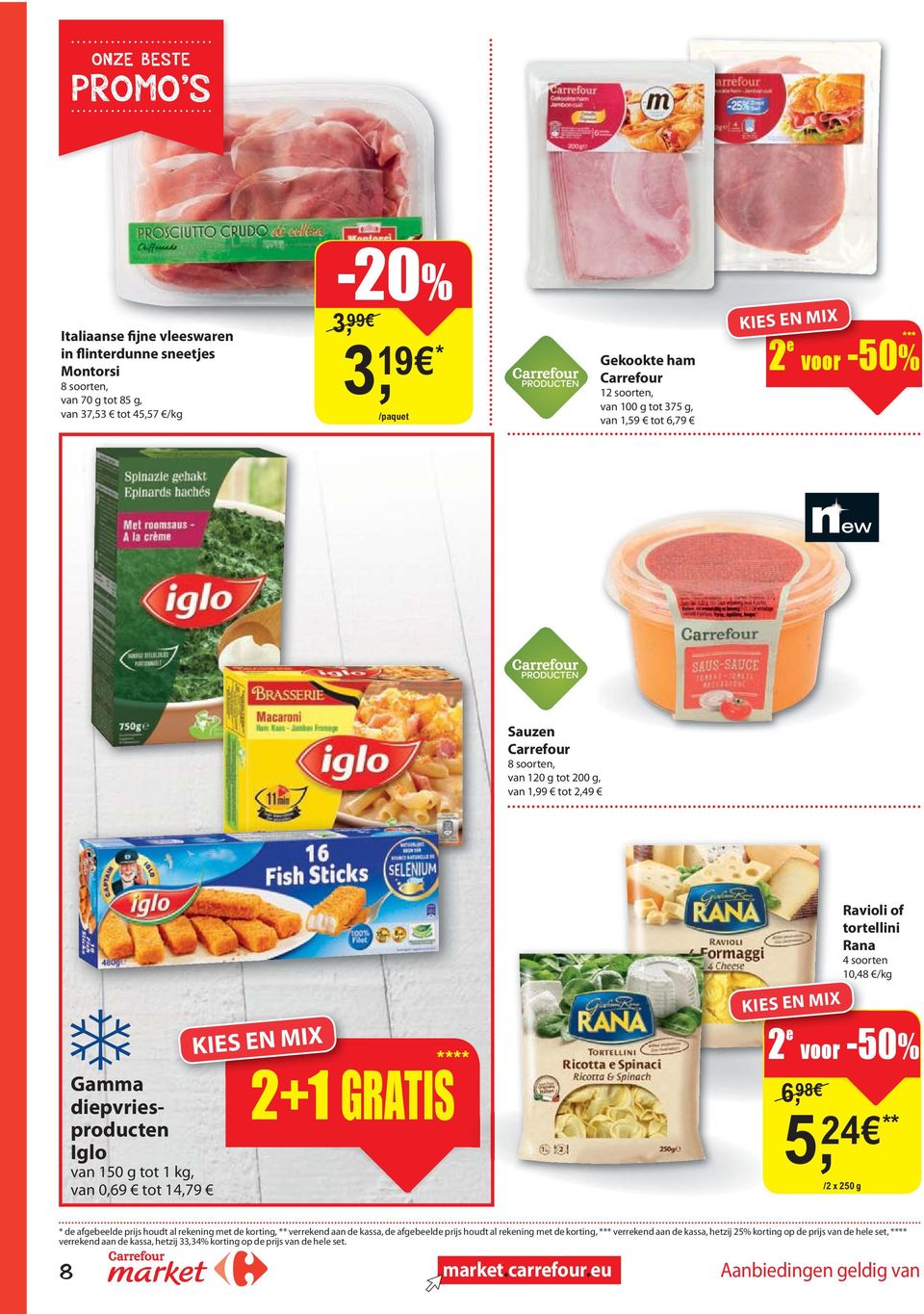 tortellini Rana 4 soorten 10,48 /kg 2 e voor -50% 5 6, 98 5, 24 ** /2 x 250 g * de afgebeelde prijs houdt al rekening met de korting, ** verrekend aan de kassa, de afgebeelde prijs houdt al rekening