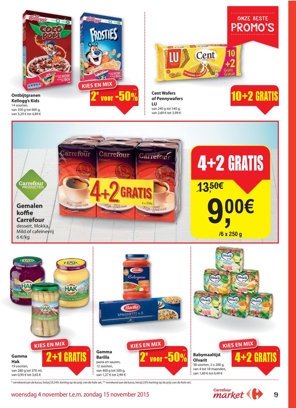 Barilla pasta en sauzen, 12 soorten, van 400 g tot 500 g, van 1,27 tot 2,99 2 e voor -50% 5 ** Babymaaltijd Olvarit 38 soorten, 2 x 200 g, van 4 tot 18 maanden, van 1,69 tot 4,49 4+2 GRATIS * *