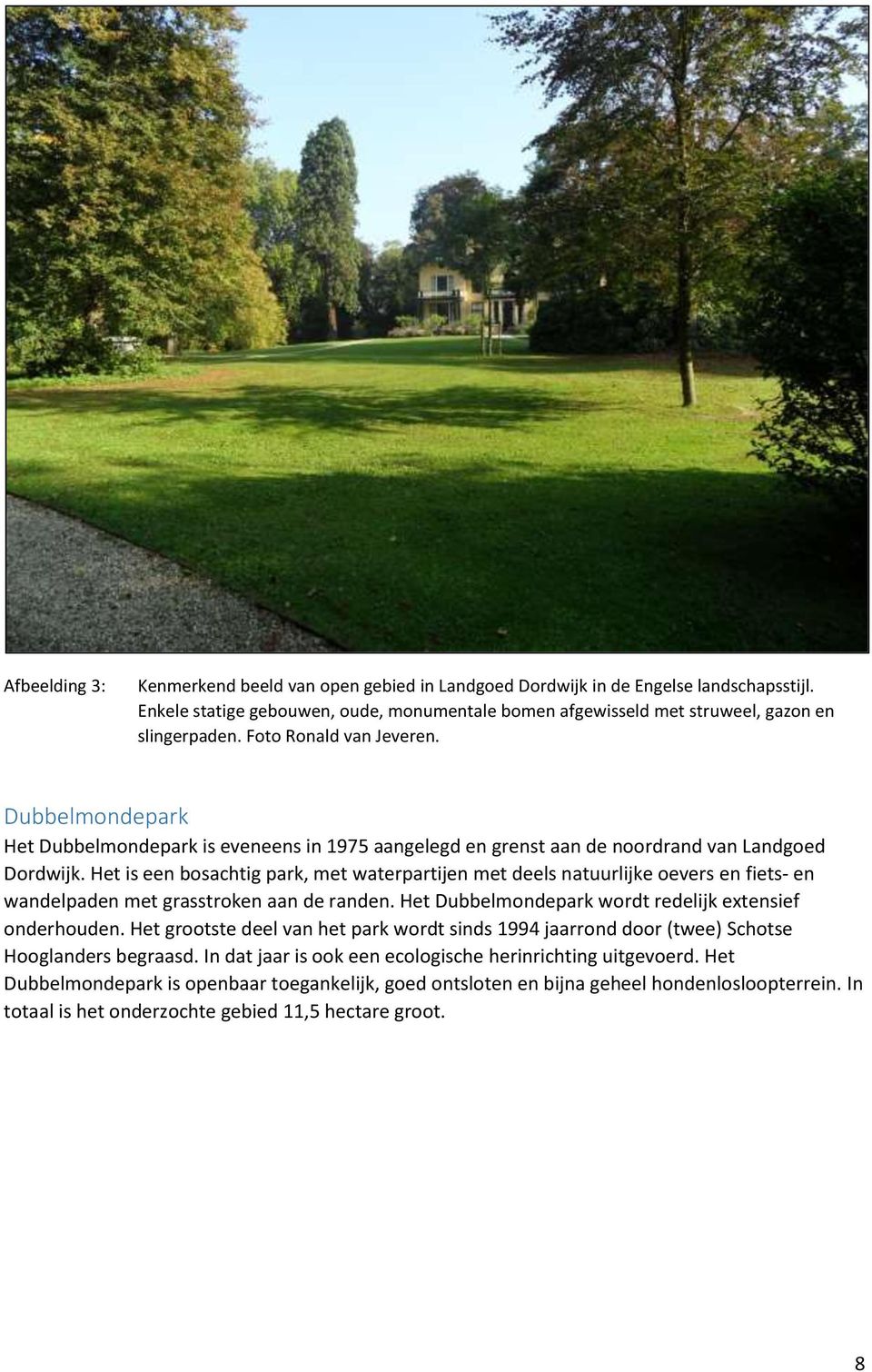 Het is een bosachtig park, met waterpartijen met deels natuurlijke oevers en fiets- en wandelpaden met grasstroken aan de randen. Het Dubbelmondepark wordt redelijk extensief onderhouden.