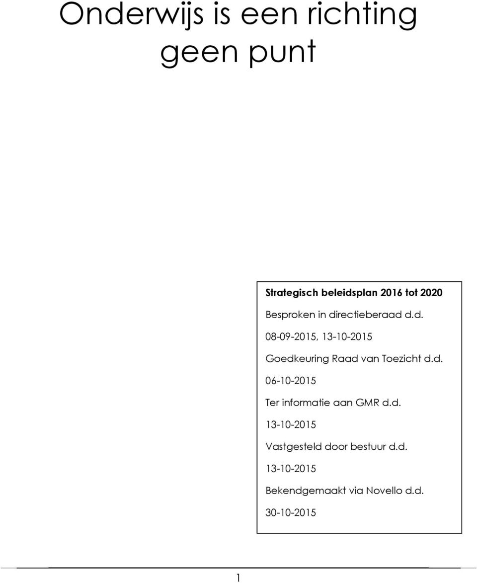 d. 06-10-2015 Ter informatie aan GMR d.d. 13-10-2015 Vastgesteld door bestuur d.