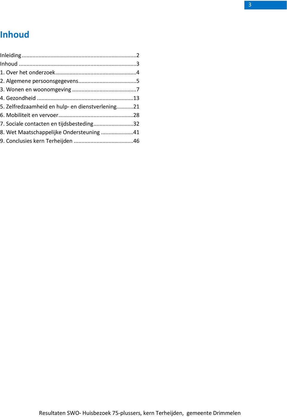 Zelfredzaamheid en hulp- en dienstverlening...21 6. Mobiliteit en vervoer...28 7.